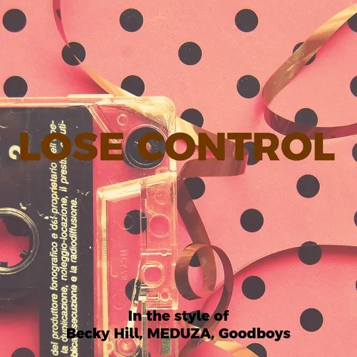 Karaoke Lose Control by Becky Hill, Goodboys, MEDUZA — sing along with lyrics on Singa