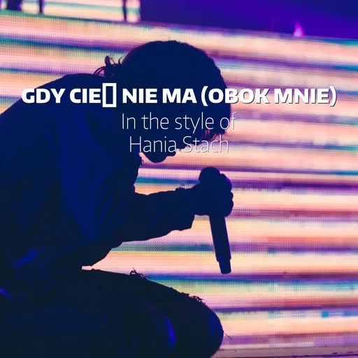 Karaoke Gdy cię nie ma (obok mnie) by Hania Stach — sing along with lyrics on Singa