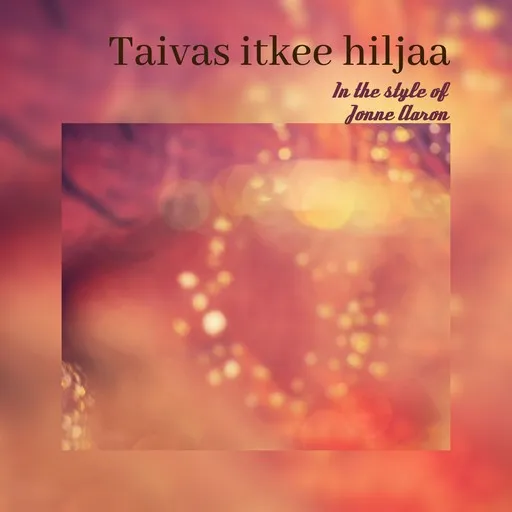 Karaoke Taivas itkee hiljaa by Jonne Aaron — sing along with lyrics on Singa