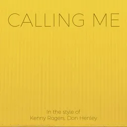 Titelbild für Calling Me - Don Henley,Kenny Rogers Karaoke-Version