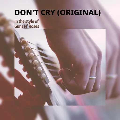 Karaoke Don't Cry (Original) esittäjältä Guns N' Roses — laula mukana sanoituksilla Singassa