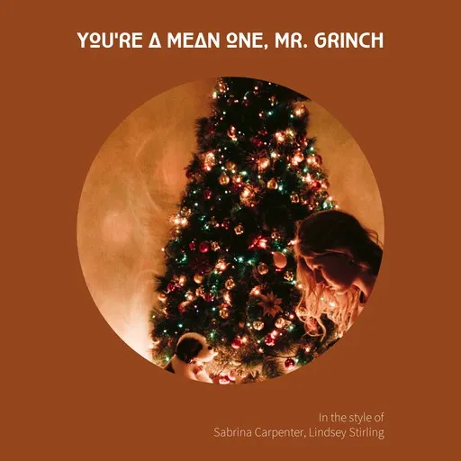 Karaoke You're a Mean One, Mr. Grinch by Lindsey Stirling, Sabrina Carpenter — sing along with lyrics on Singa