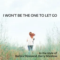 Titelbild für I Won't Be the One to Let Go - Barbra Streisand,Barry Manilow Karaoke-Version