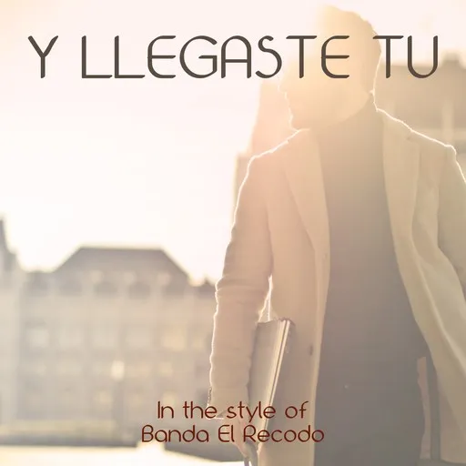 Karaoke Y Llegaste Tu by Banda El Recodo — sing along with lyrics on Singa