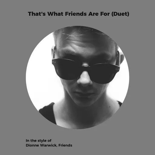 Karaoke That's What Friends Are For (Duet) von Dionne Warwick, Friends — mit Songtext mitsingen auf Singa