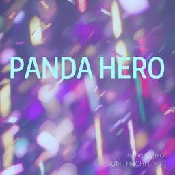 Cover art for Panda Hero - GUMI,HACHI (ハチ) karaoke version