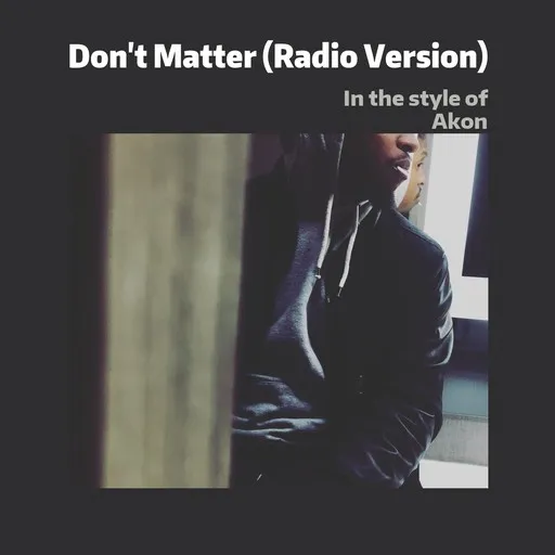 Don't Matter (Radio Version) - Karaoke