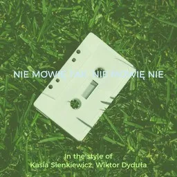 Karaokekappaleen Nie mówię tak, nie mówię nie - Kasia Sienkiewicz,Wiktor Dyduła kansikuva