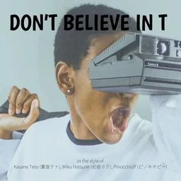 Titelbild für Don’t Believe in T - Kasane Teto (重音テト),Miku Hatsune (初音ミク),PinocchioP (ピノキオピー) Karaoke-Version