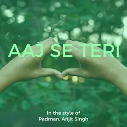 Omslagsbild för Aaj Se Teri - Arijit Singh,Padman karaokeversion