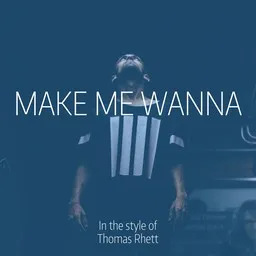 Titelbild für Make Me Wanna - Thomas Rhett Karaoke-Version