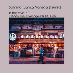 Karaokekappaleen Samma Gamla Vanliga (remix) - A36,Averagekidluke,Cledos,Ibe kansikuva