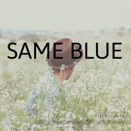 Titelbild für Same Blue - Official Hige Dandism (Official髭男dism) Karaoke-Version
