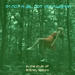 Cover art for I'm Not a Girl, Not Yet a Woman - Britney Spears karaoke version