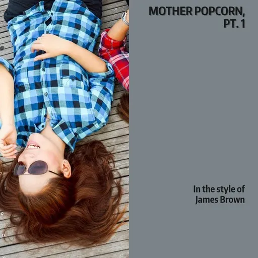 Karaoke Mother Popcorn, Pt. 1 esittäjältä James Brown — laula mukana sanoituksilla Singassa