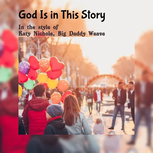 Karaoke God Is in This Story von Big Daddy Weave, Katy Nichole — mit Songtext mitsingen auf Singa