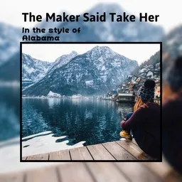 Cover art for The Maker Said Take Her - Alabama karaoke version