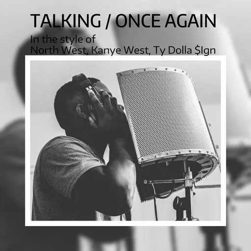Karaoke Talking / Once Again av Kanye West, North West, Ty Dolla $Ign — sjung med på texten på Singa
