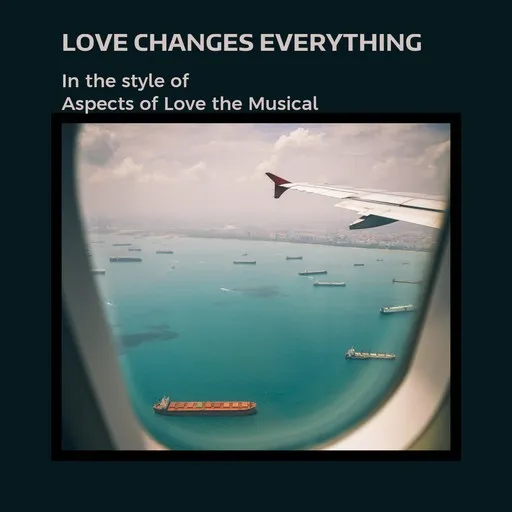 Karaoke Love Changes Everything by Aspects of Love the Musical — sing along with lyrics on Singa