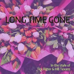 Titelbild für Long Time Gone - Tex Ritter & His Texans Karaoke-Version
