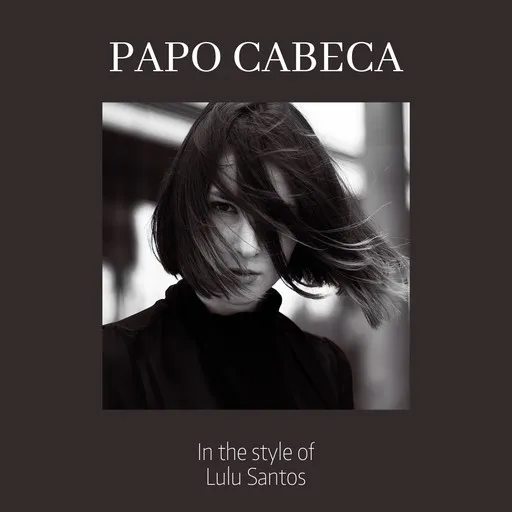 Karaoke Papo Cabeca von Lulu Santos — mit Songtext mitsingen auf Singa