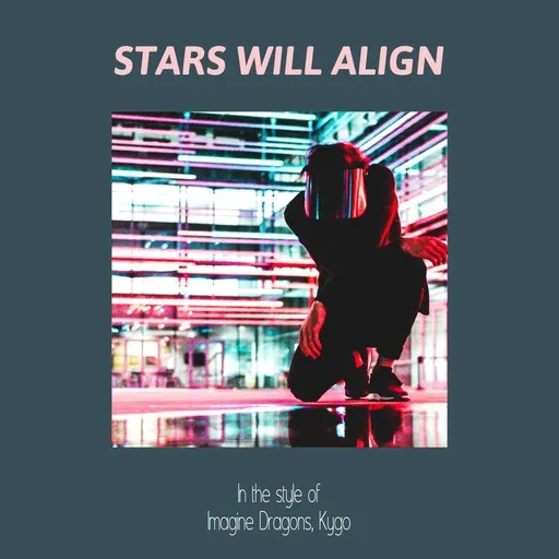 Karaoke Stars Will Align von Imagine Dragons, Kygo — mit Songtext mitsingen auf Singa
