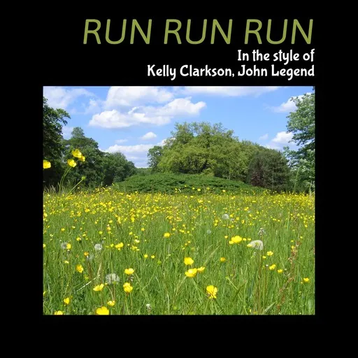 Karaoke Run Run Run von John Legend, Kelly Clarkson — mit Songtext mitsingen auf Singa