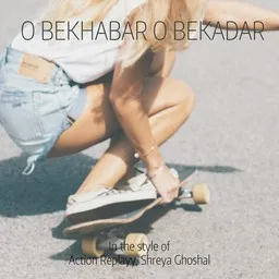 Titelbild für O Bekhabar O Bekadar - Action Replayy,Shreya Ghoshal Karaoke-Version