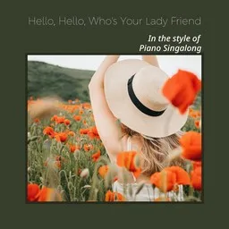 Cover art for Hello, Hello, Who's Your Lady Friend - Piano Singalong karaoke version