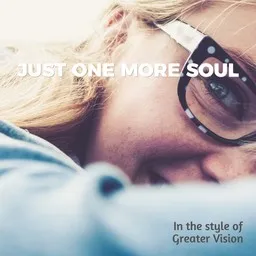 Titelbild für Just One More Soul - Greater Vision Karaoke-Version