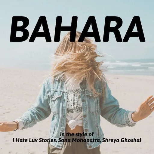 Karaoke Bahara von I Hate Luv Stories, Shreya Ghoshal, Sona Mohapatra — mit Songtext mitsingen auf Singa