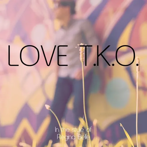 Karaoke Love T.k.o. by Regina Belle — sing along with lyrics on Singa
