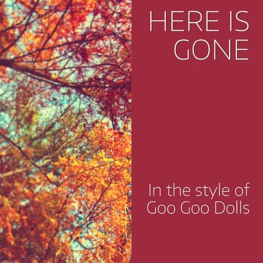 Karaoke Here Is Gone by Goo Goo Dolls — sing along with lyrics on Singa