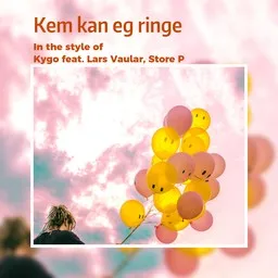 Titelbild für Kem kan eg ringe - Kygo,Lars Vaular,Store P Karaoke-Version