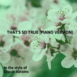 Cover art for That’s So True (Piano Version) - Gracie Abrams karaoke version