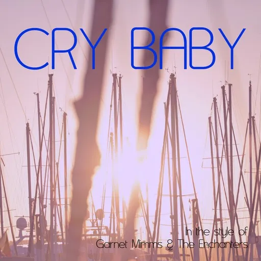 Karaoke Cry Baby by Garnet Mimms & The Enchanters — sing along with lyrics on Singa