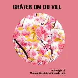 Omslagsbild för Gråter om du vill - Miriam Bryant,Thomas Stenström karaokeversion