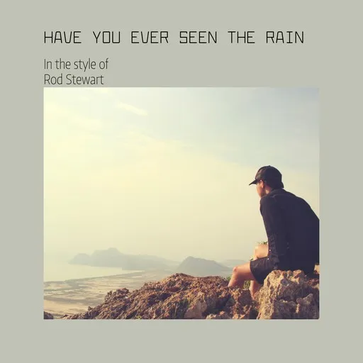 Karaoke Have You Ever Seen the Rain von Rod Stewart — mit Songtext mitsingen auf Singa