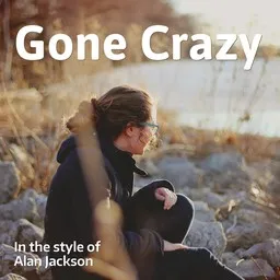 Omslagsbild för Gone Crazy - Alan Jackson karaokeversion