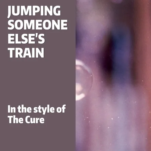 Karaoke Jumping Someone Else's Train von The Cure — mit Songtext mitsingen auf Singa