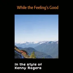 Titelbild für While the Feeling's Good - Kenny Rogers Karaoke-Version