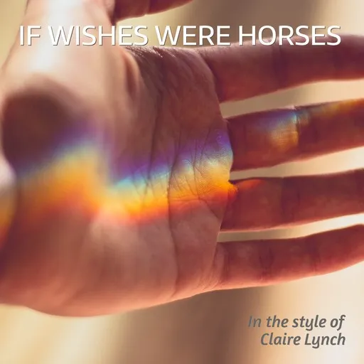 Karaoke If Wishes Were Horses av Claire Lynch — sjung med på texten på Singa