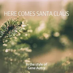 Cover art for Here Comes Santa Claus - Gene Autry karaoke version