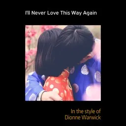 Cover art for I'll Never Love This Way Again - Dionne Warwick karaoke version