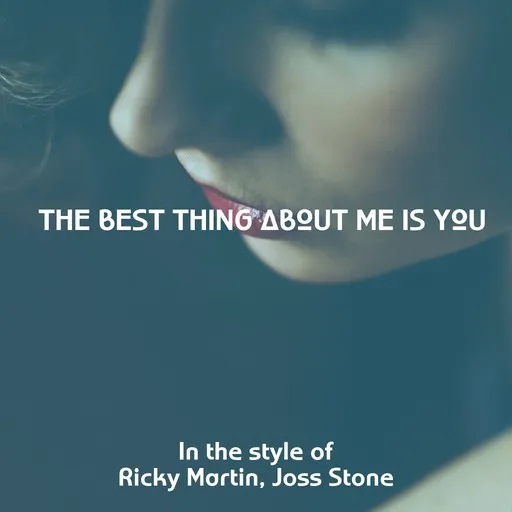 Karaoke The Best Thing About Me Is You by Joss Stone, Ricky Martin — sing along with lyrics on Singa
