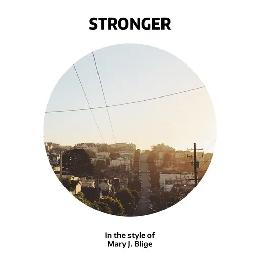Karaoke Stronger by Mary J. Blige — sing along with lyrics on Singa