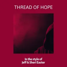 Titelbild für Thread of Hope - Jeff & Sheri Easter Karaoke-Version