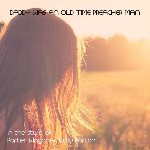 Karaoke Daddy Was An Old Time Preacher Man by Dolly Parton, Porter Wagoner — sing along with lyrics on Singa