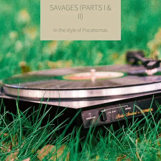 Karaoke Savages (Parts I & II) esittäjältä Pocahontas Soundtrack — laula mukana sanoituksilla Singassa