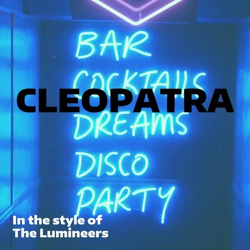 Karaoke Cleopatra by The Lumineers — sing along with lyrics on Singa
